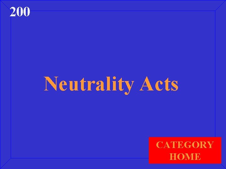 200 Neutrality Acts CATEGORY HOME 