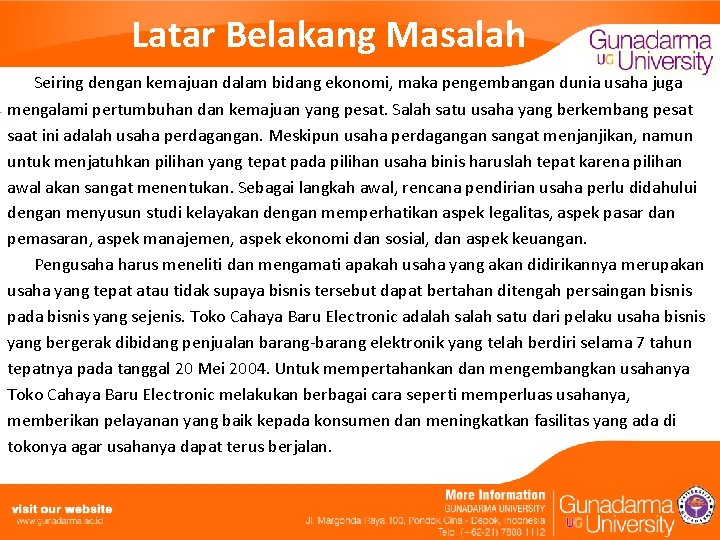 Latar Belakang Masalah Seiring dengan kemajuan dalam bidang ekonomi, maka pengembangan dunia usaha juga