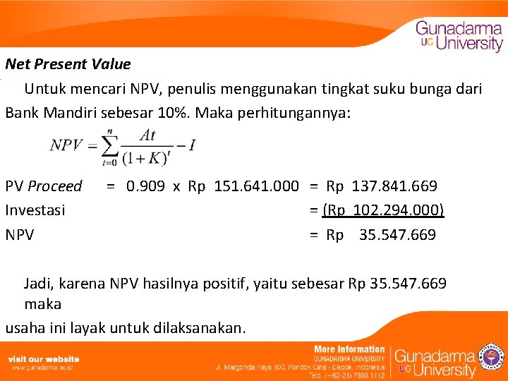 Net Present Value Untuk mencari NPV, penulis menggunakan tingkat suku bunga dari Bank Mandiri