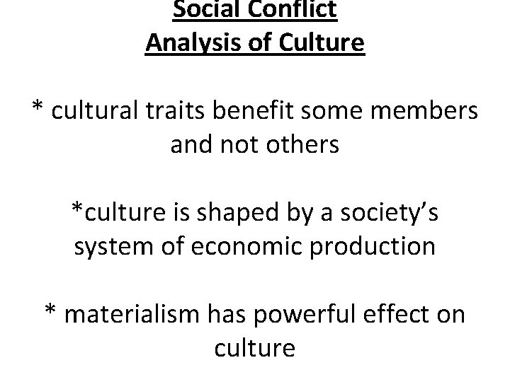 Social Conflict Analysis of Culture * cultural traits benefit some members and not others