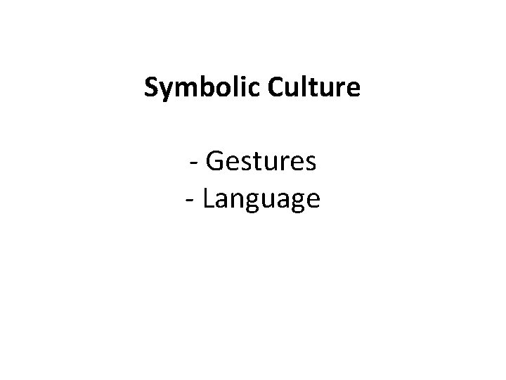 Symbolic Culture - Gestures - Language 