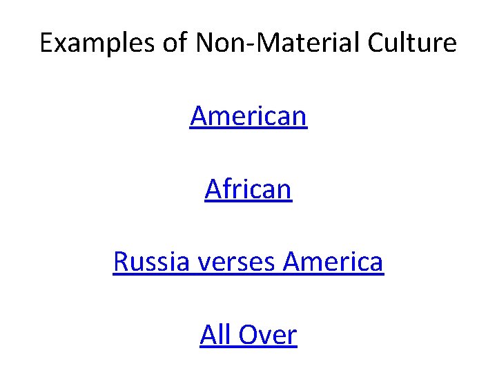 Examples of Non-Material Culture American African Russia verses America All Over 