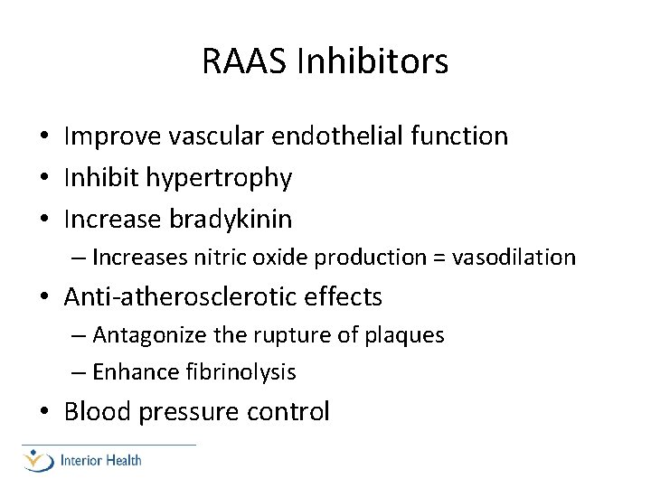 RAAS Inhibitors • Improve vascular endothelial function • Inhibit hypertrophy • Increase bradykinin –