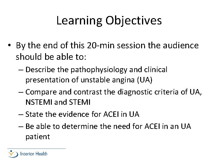 Learning Objectives • By the end of this 20 -min session the audience should