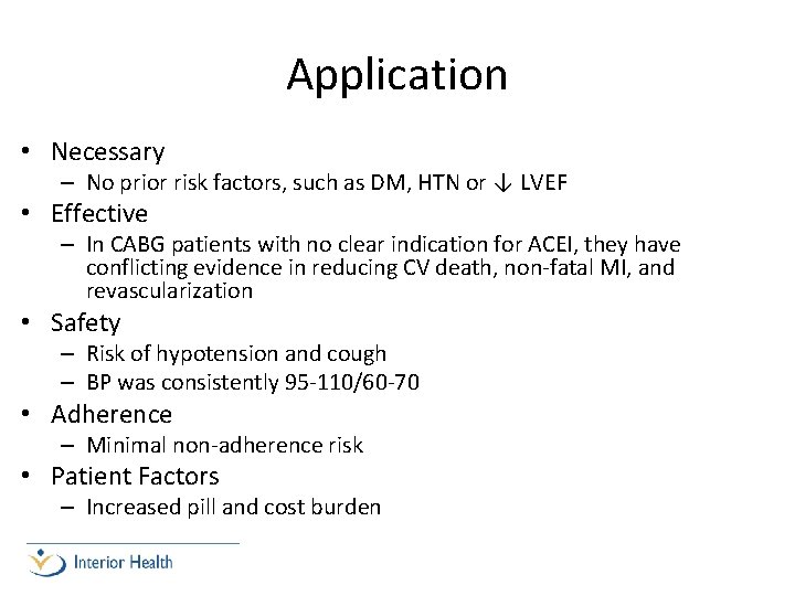 Application • Necessary – No prior risk factors, such as DM, HTN or ↓