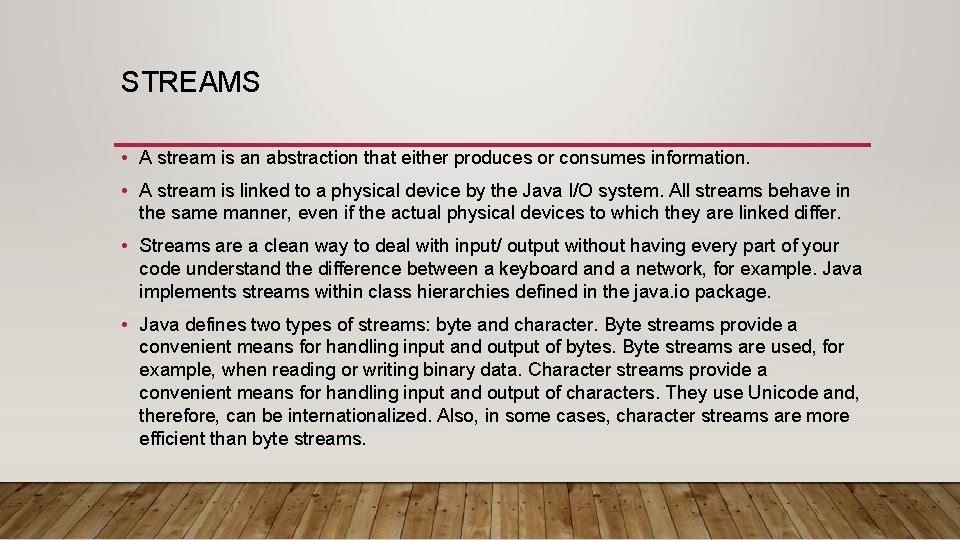 STREAMS • A stream is an abstraction that either produces or consumes information. • STREAMS • A stream is an abstraction that either produces or consumes information. •