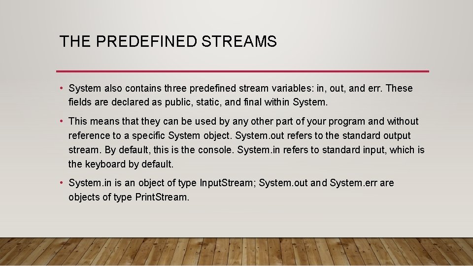 THE PREDEFINED STREAMS • System also contains three predefined stream variables: in, out, and THE PREDEFINED STREAMS • System also contains three predefined stream variables: in, out, and