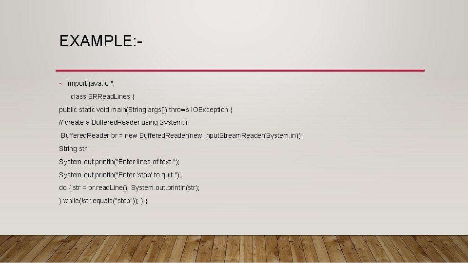 EXAMPLE: • import java. io. *; class BRRead. Lines { public static void main(String EXAMPLE: • import java. io. *; class BRRead. Lines { public static void main(String