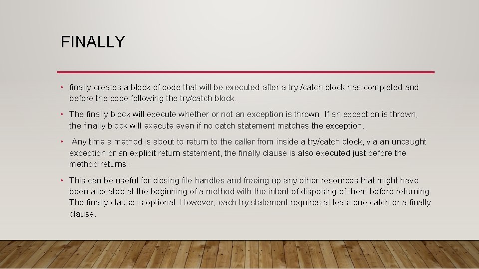 FINALLY • finally creates a block of code that will be executed after a FINALLY • finally creates a block of code that will be executed after a