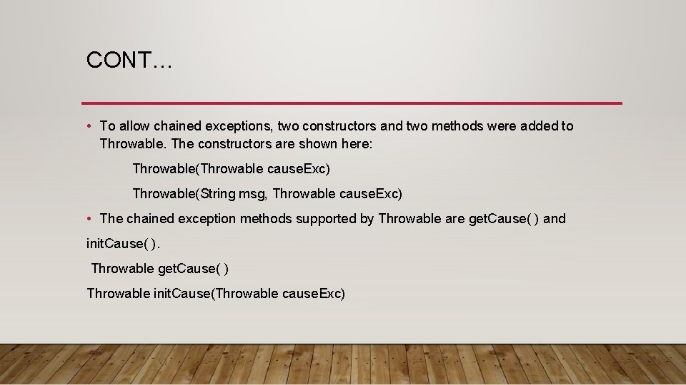 CONT… • To allow chained exceptions, two constructors and two methods were added to CONT… • To allow chained exceptions, two constructors and two methods were added to
