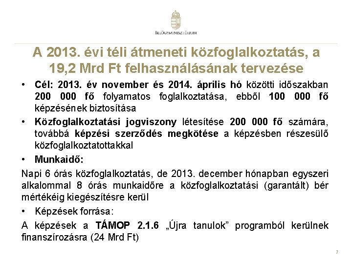 A 2013. évi téli átmeneti közfoglalkoztatás, a 19, 2 Mrd Ft felhasználásának tervezése •