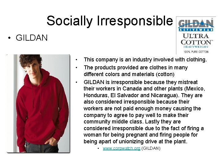 Socially Irresponsible • GILDAN • • • This company is an industry involved with