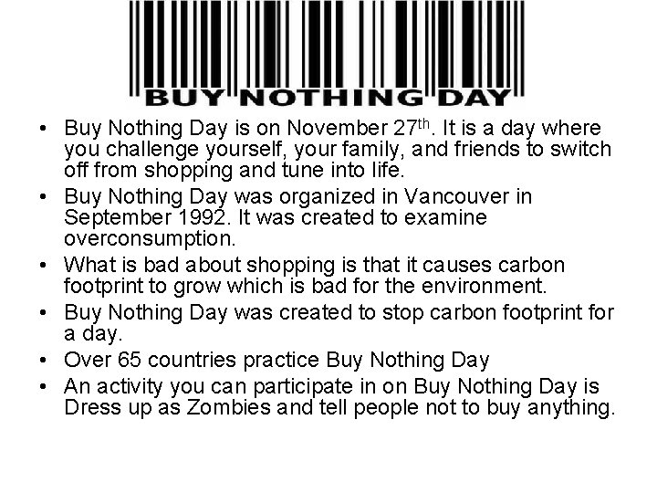  • Buy Nothing Day is on November 27 th. It is a day