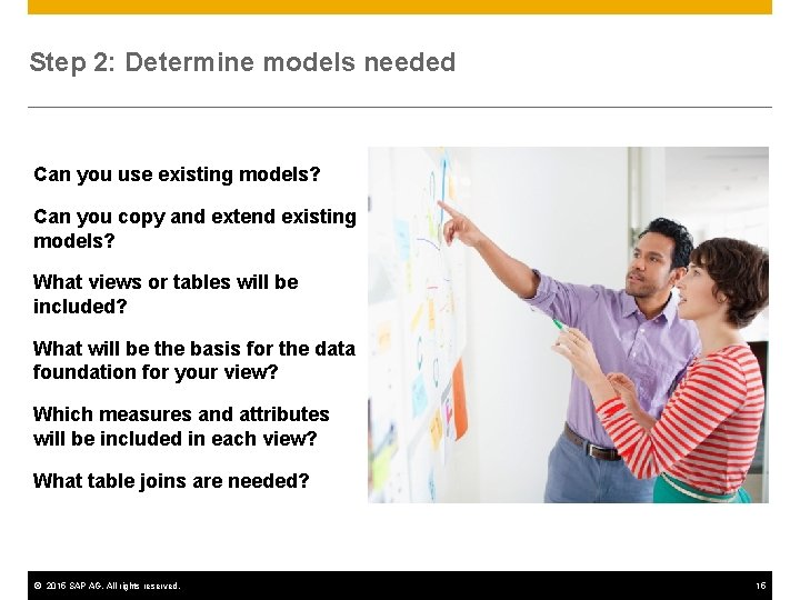 Step 2: Determine models needed Can you use existing models? Can you copy and