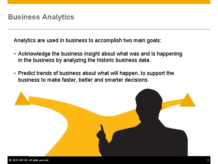 Business Analytics are used in business to accomplish two main goals: • Acknowledge the