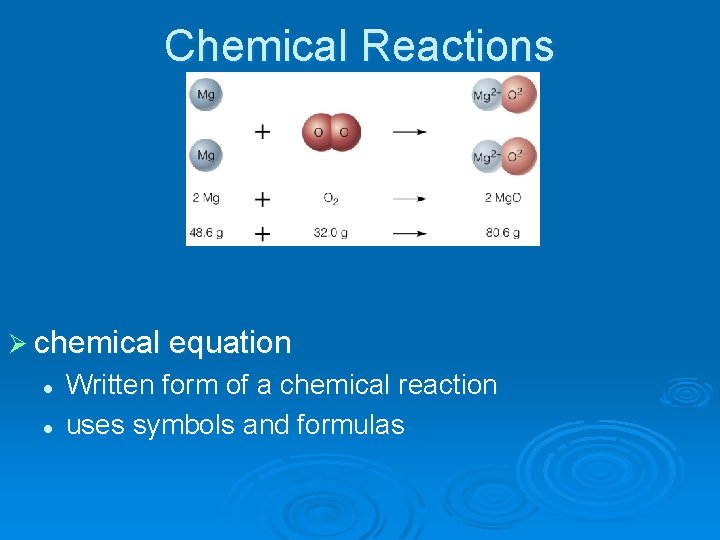 Chemical Reactions Ø chemical equation l l Written form of a chemical reaction uses