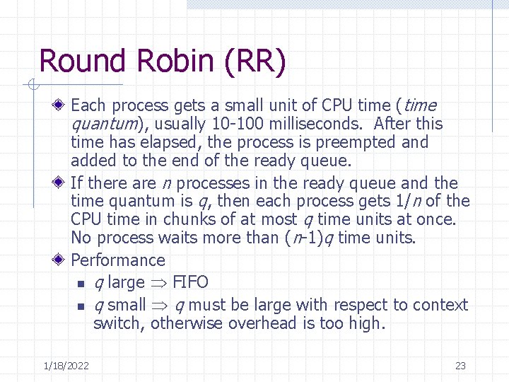 Round Robin (RR) Each process gets a small unit of CPU time (time quantum), Round Robin (RR) Each process gets a small unit of CPU time (time quantum),