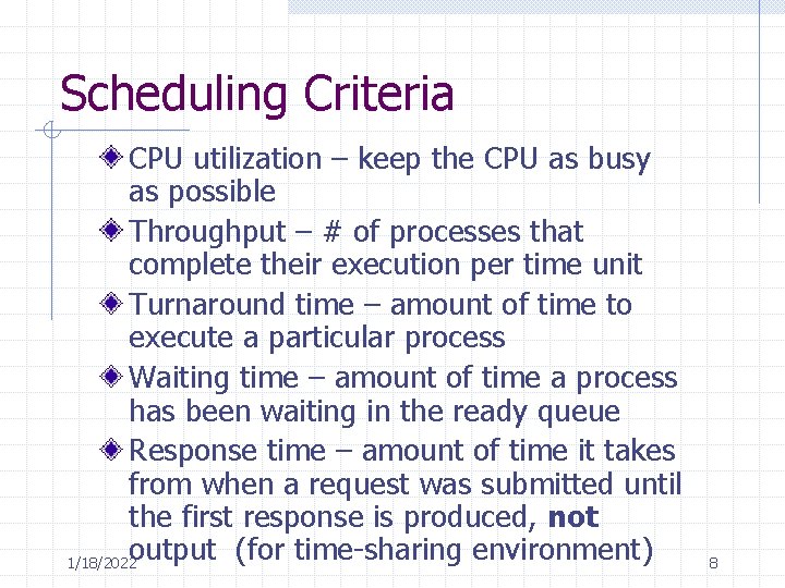 Scheduling Criteria CPU utilization – keep the CPU as busy as possible Throughput – Scheduling Criteria CPU utilization – keep the CPU as busy as possible Throughput –