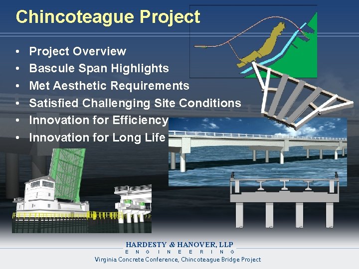 Chincoteague Project • • • Project Overview Bascule Span Highlights Met Aesthetic Requirements Satisfied