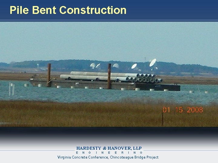 Pile Bent Construction HARDESTY & HANOVER, LLP E N G I N E E
