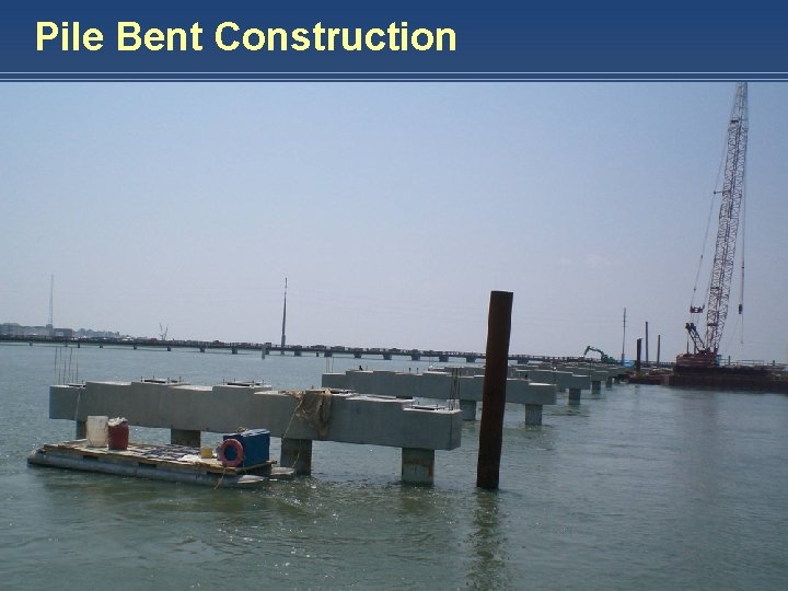 Pile Bent Construction HARDESTY & HANOVER, LLP E N G I N E E