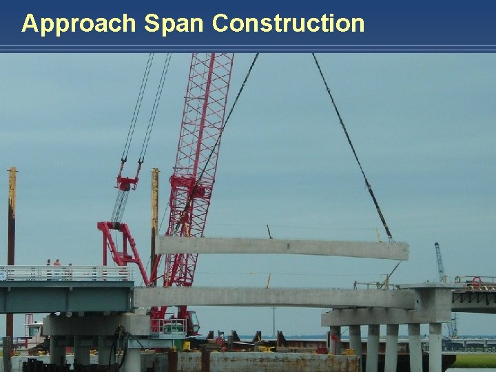 Approach Span Construction HARDESTY & HANOVER, LLP E N G I N E E