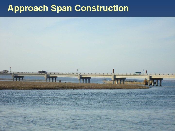 Approach Span Construction HARDESTY & HANOVER, LLP E N G I N E E