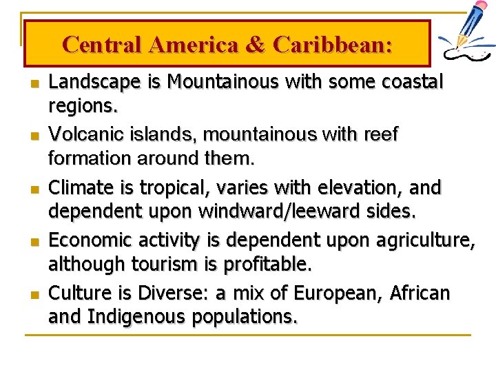 Central America & Caribbean: n n n Landscape is Mountainous with some coastal regions.