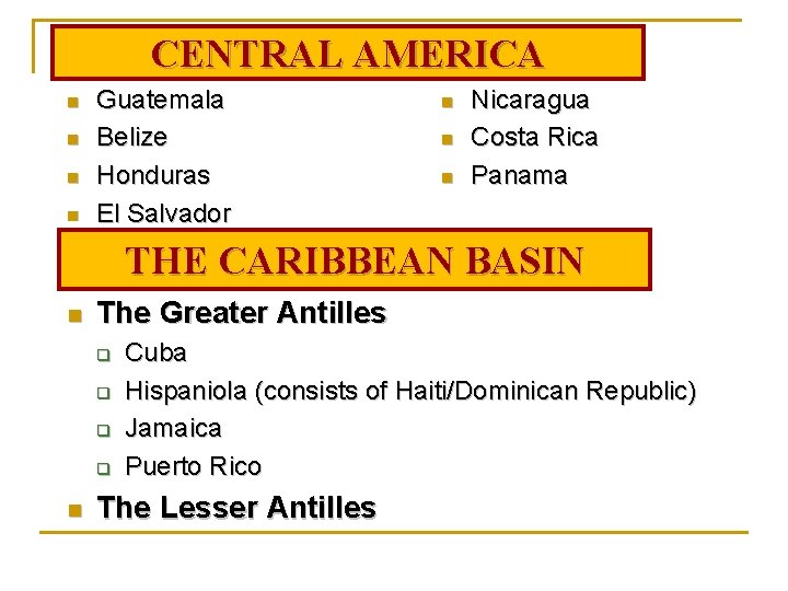 CENTRAL AMERICA n n Guatemala Belize Honduras El Salvador n n n Nicaragua Costa