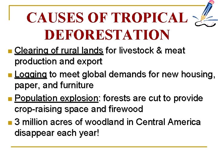 CAUSES OF TROPICAL DEFORESTATION Clearing of rural lands for livestock & meat production and