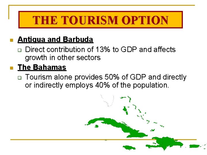 THE TOURISM OPTION n n Antigua and Barbuda q Direct contribution of 13% to