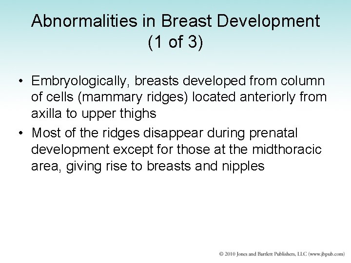 Abnormalities in Breast Development (1 of 3) • Embryologically, breasts developed from column of