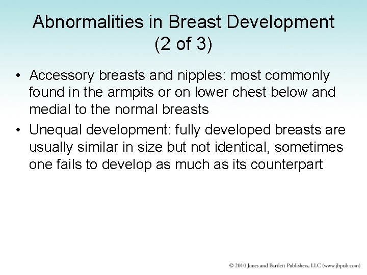 Abnormalities in Breast Development (2 of 3) • Accessory breasts and nipples: most commonly