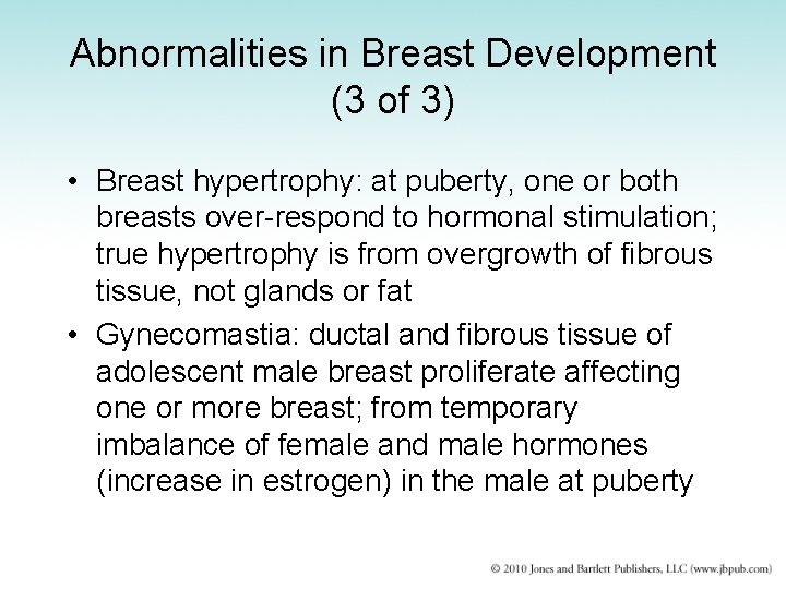 Abnormalities in Breast Development (3 of 3) • Breast hypertrophy: at puberty, one or