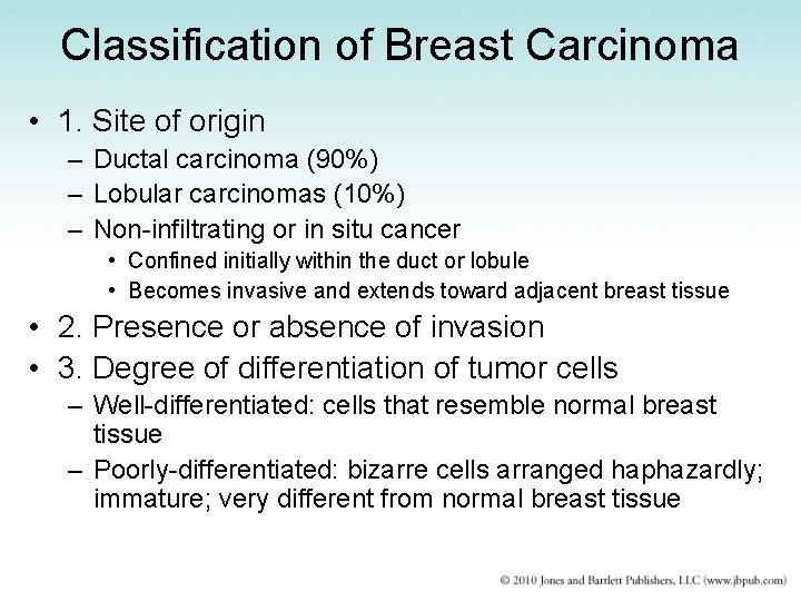 Classification of Breast Carcinoma • 1. Site of origin – Ductal carcinoma (90%) –
