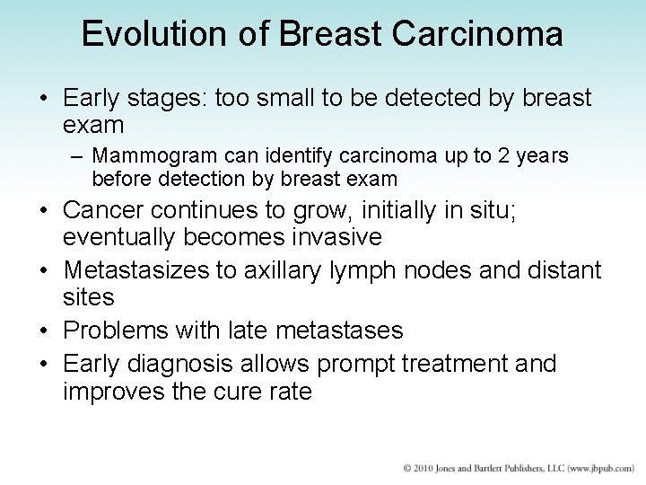 Evolution of Breast Carcinoma • Early stages: too small to be detected by breast