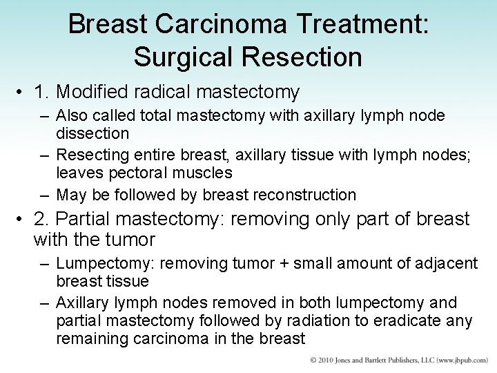 Breast Carcinoma Treatment: Surgical Resection • 1. Modified radical mastectomy – Also called total