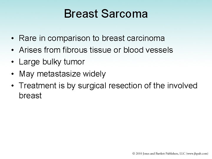 Breast Sarcoma • • • Rare in comparison to breast carcinoma Arises from fibrous