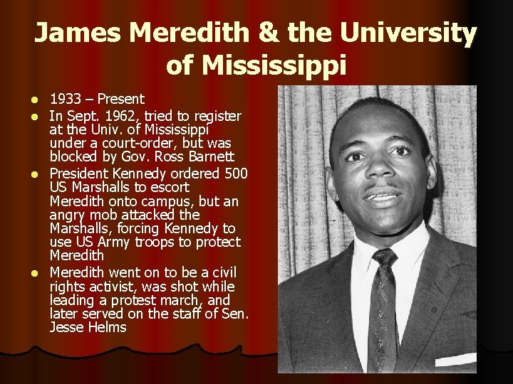 James Meredith & the University of Mississippi 1933 – Present In Sept. 1962, tried