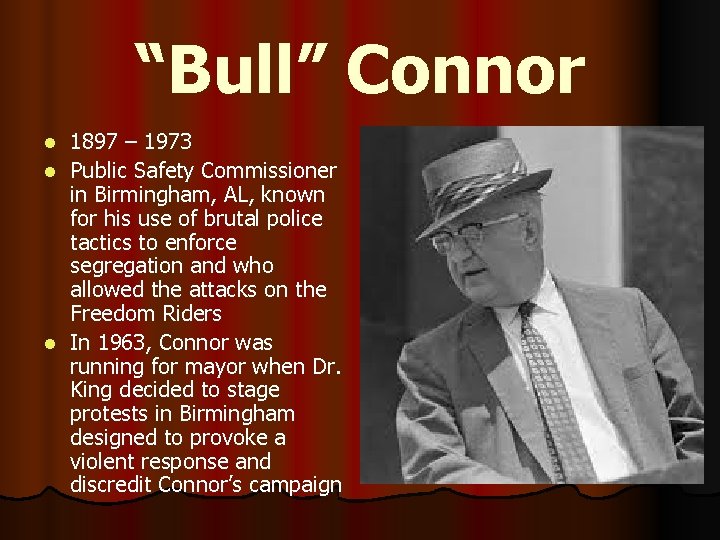 “Bull” Connor 1897 – 1973 l Public Safety Commissioner in Birmingham, AL, known for