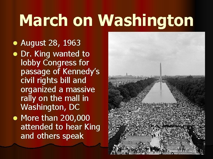 March on Washington August 28, 1963 l Dr. King wanted to lobby Congress for