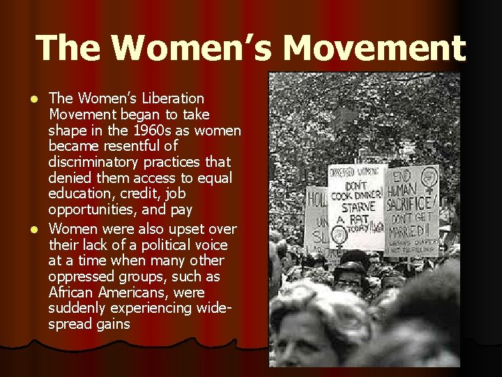 The Women’s Movement The Women’s Liberation Movement began to take shape in the 1960