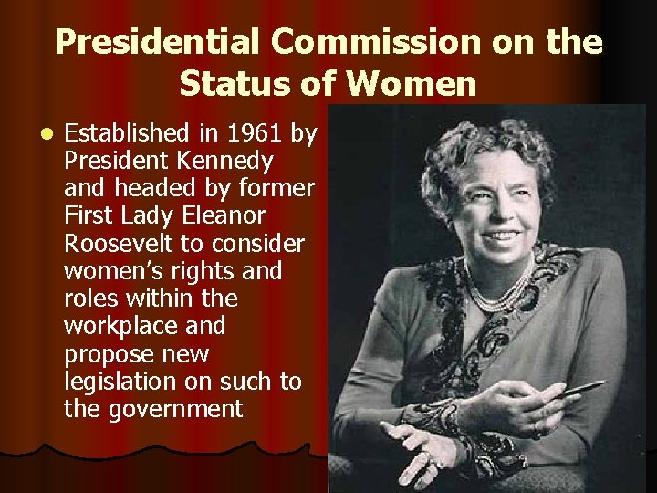 Presidential Commission on the Status of Women l Established in 1961 by President Kennedy