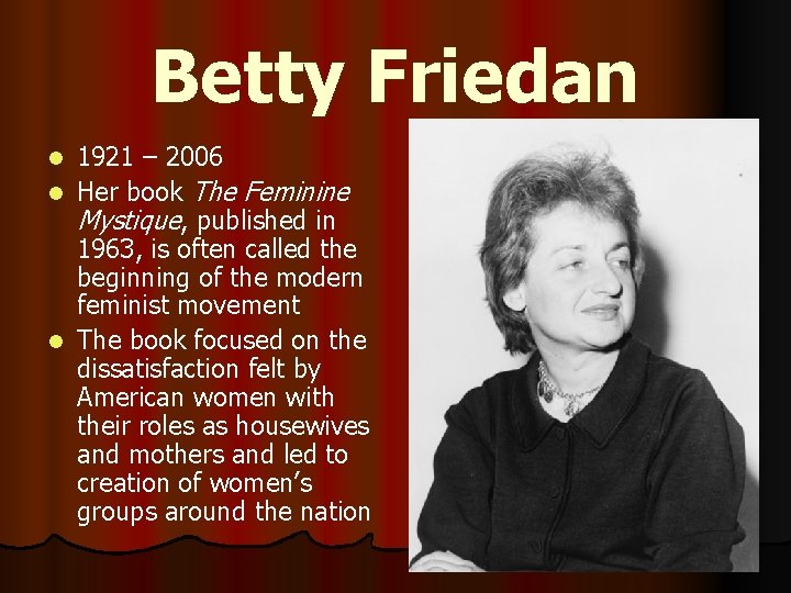 Betty Friedan 1921 – 2006 l Her book The Feminine Mystique, published in 1963,