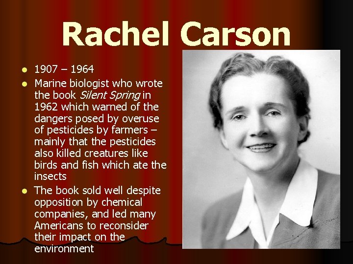 Rachel Carson 1907 – 1964 l Marine biologist who wrote the book Silent Spring