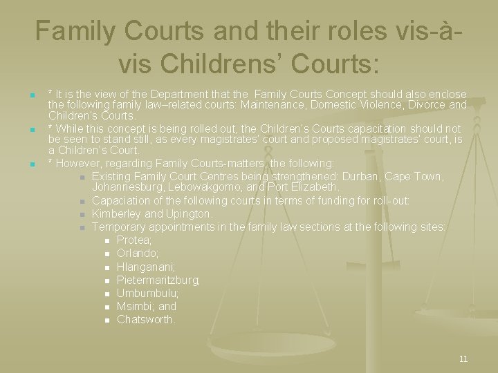 Family Courts and their roles vis-àvis Childrens’ Courts: n n n * It is