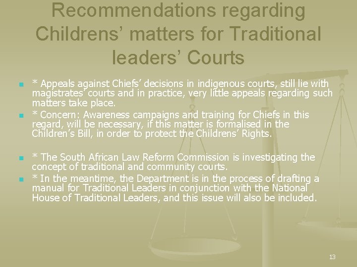 Recommendations regarding Childrens’ matters for Traditional leaders’ Courts n n * Appeals against Chiefs’