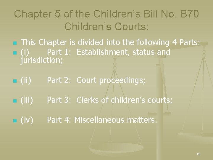 Chapter 5 of the Children’s Bill No. B 70 Children’s Courts: n This Chapter