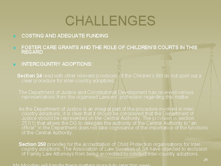 CHALLENGES n COSTING AND ADEQUATE FUNDING n FOSTER CARE GRANTS AND THE ROLE OF