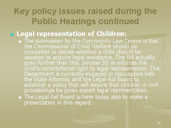 Key policy issues raised during the Public Hearings continued n Legal representation of Children: